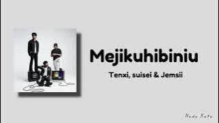 Tenxi, suisei & Jemsii - Mejikuhibiniu (Lirik) 