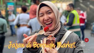 JAJAN DI BOROUGH MARKET| LONDON| UK | TRAVELLING WITH A SMILE