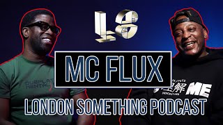 MC FLUX with Dj Ron | London Something Podcast