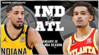 Indiana Pacers vs Atlanta Hawks Full Game Highlights | Jan 12 | 2024 NBA Season
