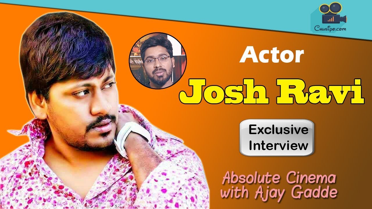 Josh Ravi Actor JOSH RAVI Exclusive Full Interview by Ajay Gadde || ChusiPo - YouTube