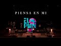 El Plan - Piensa en mi (En vivo) Auditorio Pabellón M, Monterrey, 2022