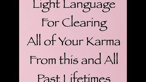 Light Language for Clearing All of Your Karma from this & All Past Lifetimes ∞Channeled by Daniel S