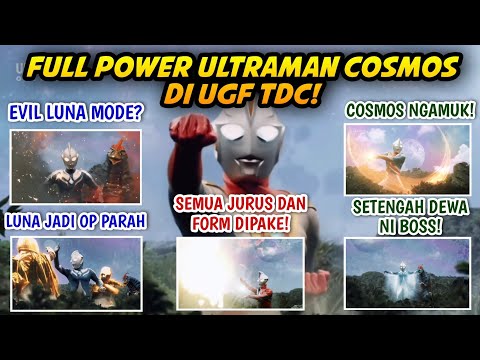 COSMOS ULTRA WARRIOR TERKUAT? - Bahas Full Power Ultraman Cosmos UGF TDC