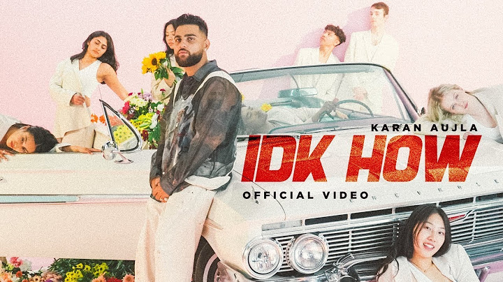 IDK HOW (MUSIC VIDEO) KARAN AUJLA | FOUR ME EP | LATEST PUNJABI SONGS 2024 @Remixby687