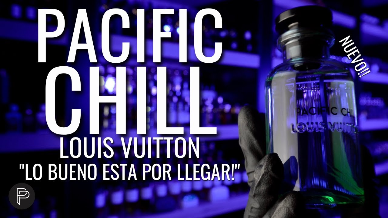 NUEVO!!* PACIFIC CHILL de LOUIS VUITTON ¿EL NUEVO REY? // PP