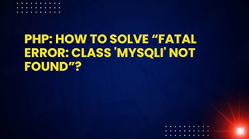 PHP: How to Solve “Fatal Error: Class 