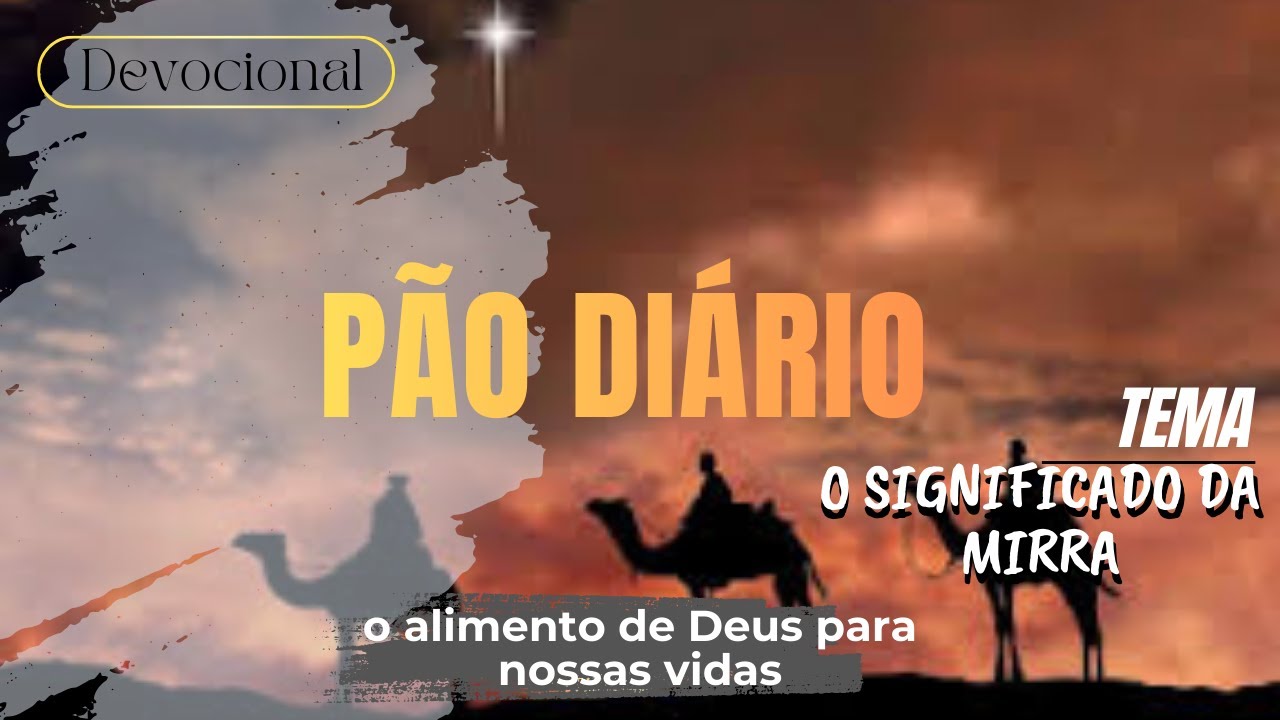 PÃO DIÁRIO 06 DE JANEIRO DE 2026 | O SIGNIFICADO DA MIRRA 