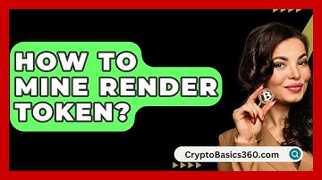 How to Mine Render Token? - CryptoBasics360.com