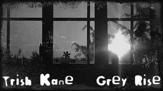Trish Kane - Grey Rise (Lyric Video) (2023) (HD)