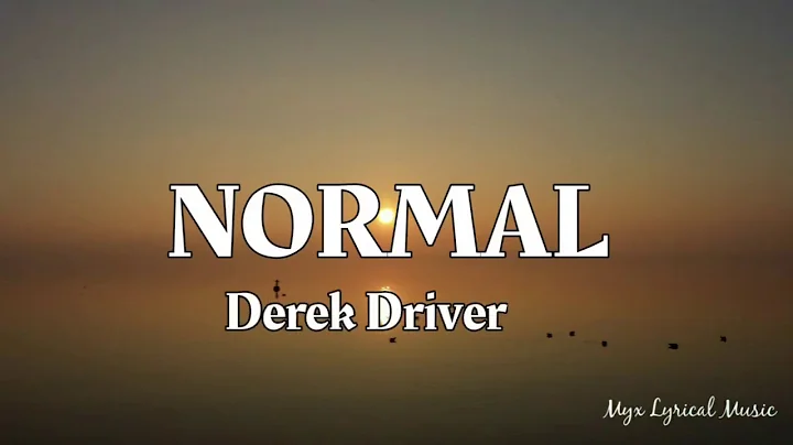Derek Driver - Normal (Lyrics)