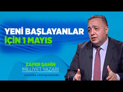 YENİ BAŞYALANLAR İÇİN 1 MAYIS!