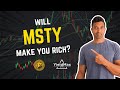 Will MSTY make you rich?