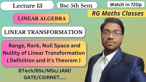 Range, Rank, Null space and Nullity of Linear Transformation | Definition | Theorem | Linear Algebra