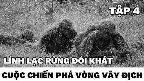 (4) Trinh sát - những người sống sót cuối cùng, sau 6 ngày trở về