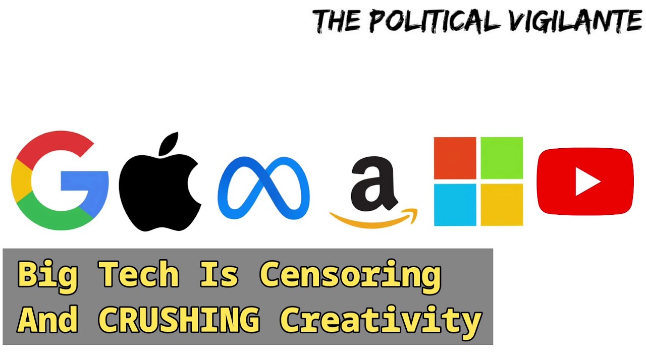 Big Tech Is Now Crushing Creativity & Censoring YouTube