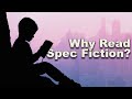 4 reasons why you should read spec fiction  benefits of speculative fiction