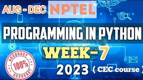 NPTEL PROGRAMMING IN PYTHON COURSE 2023 WEEK 7 ANSWER || lastdate 16-10-2023 || answer with proof.