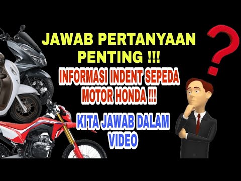 JAWAB PERTANYAAN PENTING !!! SEPUTAR INDENT SEPEDA MOTOR HONDA ?? CEK BRO