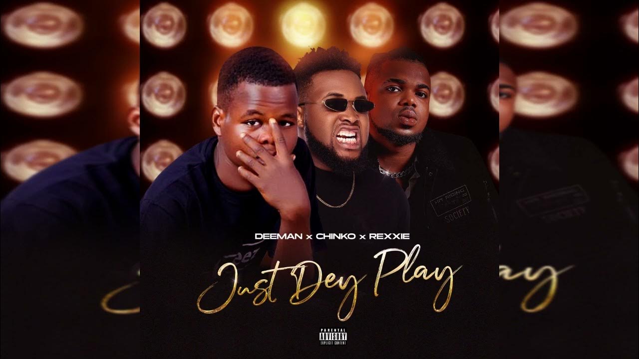 Music Deeman Ft Chinko X Rexxie Just Dey Play