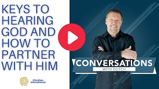 Keys to hearing God and how to partner with Him: Dutch Sheets Interview