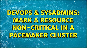 DevOps & SysAdmins: Mark a resource non-critical in a Pacemaker cluster
