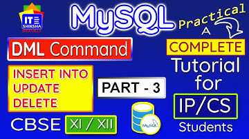 PART 3 : MySQL Practical Tutorials - DML : INSERT, UPDATE, DELETE | IP/CS |XI/XII | CBSE | 2020