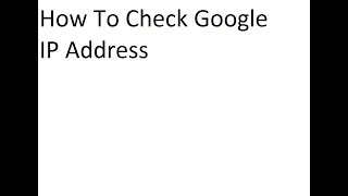 How To Check Google IP Address