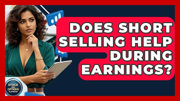 Does Short Selling Help During Earnings? - Stock and Options Playbook