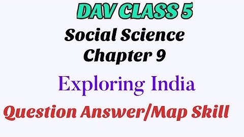 Exploring India DAV Class 5 Sst Chapter 9 Question Answer With Map Skill ||Arpita Kaushik 31