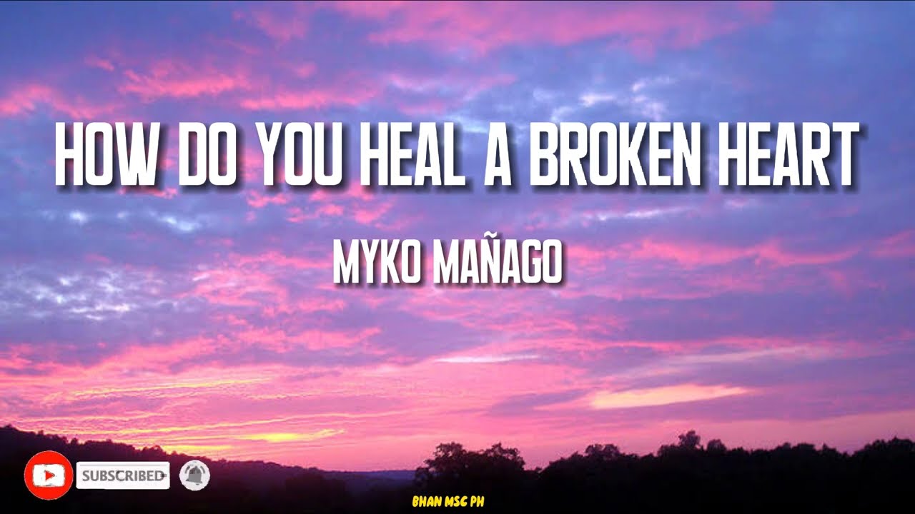 MYKO MAÑAGO- HOW DO YOU HEAL A BROKEN HEART (COVER) (LYRICS)
