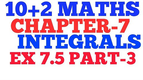 EX 7.5 PART-3 CLASS 12 MATHS || INTEGRALS || CLASS 12 EX 7.5 MATH NCERT SOLUTION