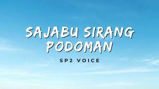 Sp2 Voice  Sajabu Sirang Podoman  Lirik