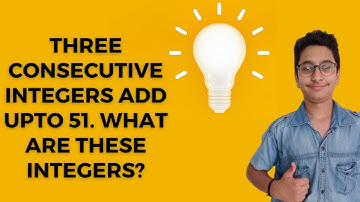Three consecutive integers add upto 51.What are these integers?|Ex. 2.2 Q-6|8th NCERT | Aarush Batra