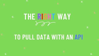 The RIGHT way to pull data with an API (You REALLY need to learn this)