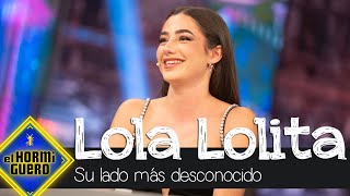 El lado más desconocido de Lola Lolita  El Hormiguero