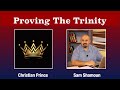 Proving The Trinity | Christian Prince | Sam Shamoun