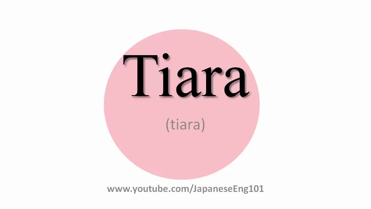 How to Pronounce Tiara YouTube