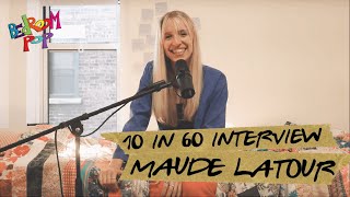 Maude Latour | 10in60 Interview