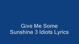 Video thumbnail of "Give Me Some Sunshine 3 Idiots Lyrics"