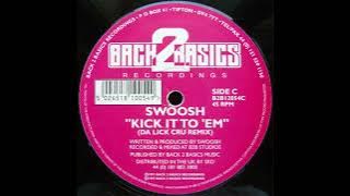 Swoosh - Kick It To 'Em (Da Lick Cru Remix)