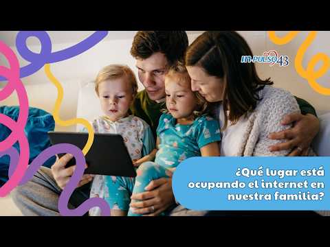¿Qué lugar está ocupando el internet en nuestra familia?