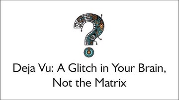 Deja Vu: A Glitch in Your Brain, Not the Matrix