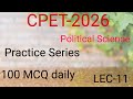 CPET 2026 preparation//politicalscience//practice series//Lec-11