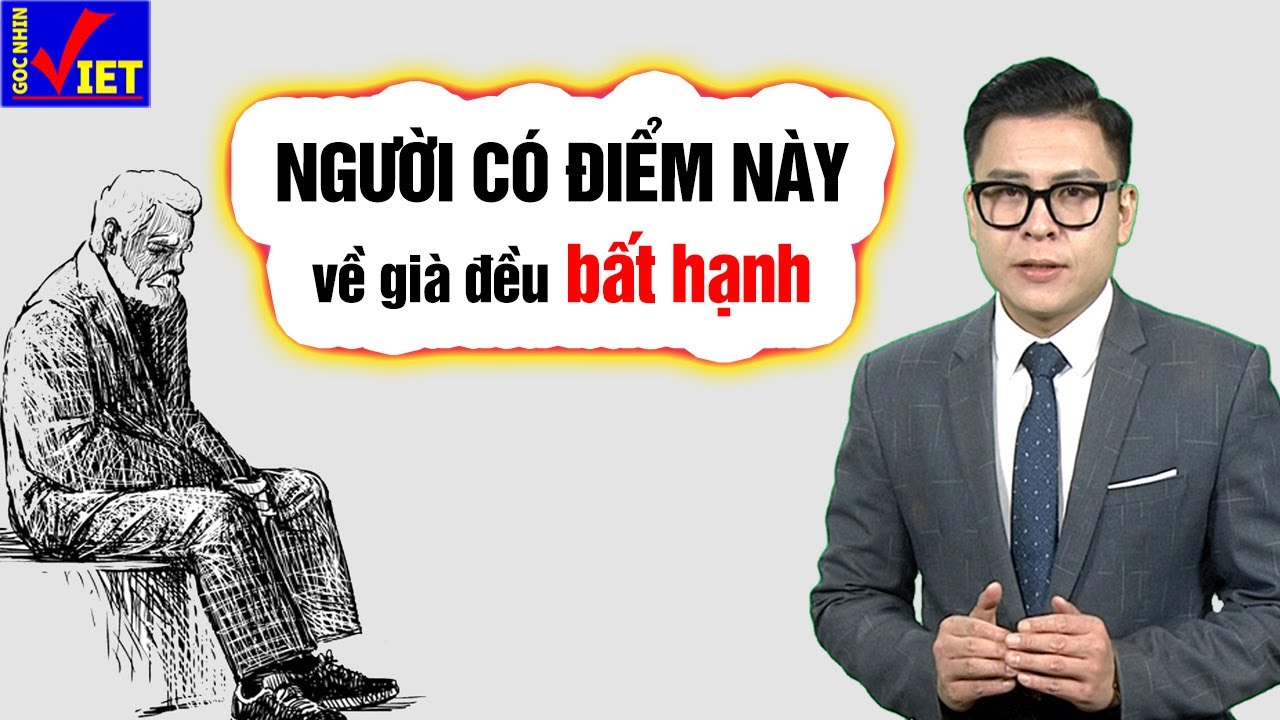 Người có 4 đặc điểm này về già đều Bất Hạnh - YouTube