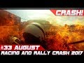 Racing and Rally Crash Compilation Week 33 August 2017