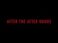 After the After Hours (Official Film of After Hours Festival)