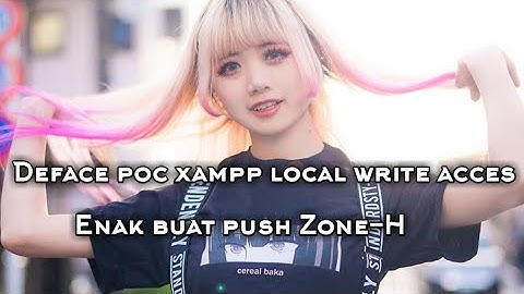Deface poc Xampp local write access | mudah, enak buat push Zone-H