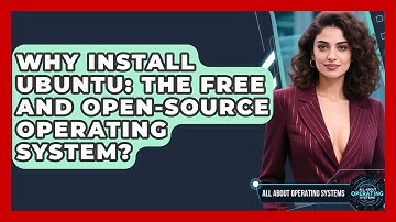 Why Install Ubuntu: The Free And Open-source Operating System? - All About Operating Systems