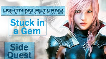 Lightning Returns FF XIII - Side Quest - Stuck in a Gem